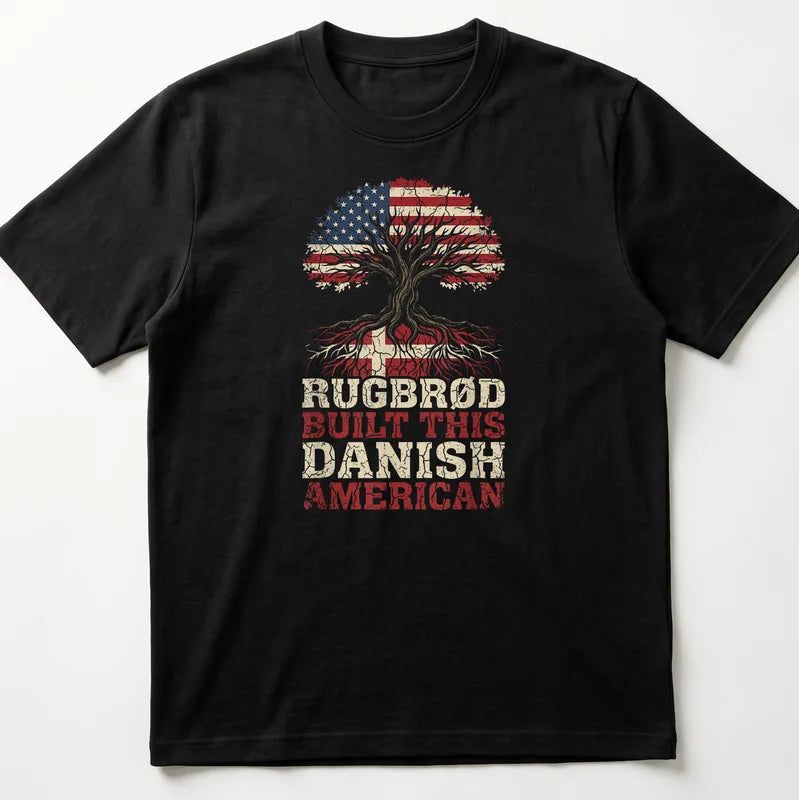 Tree Roots American Danish Heritage Rugbrød Built This T-Shirt