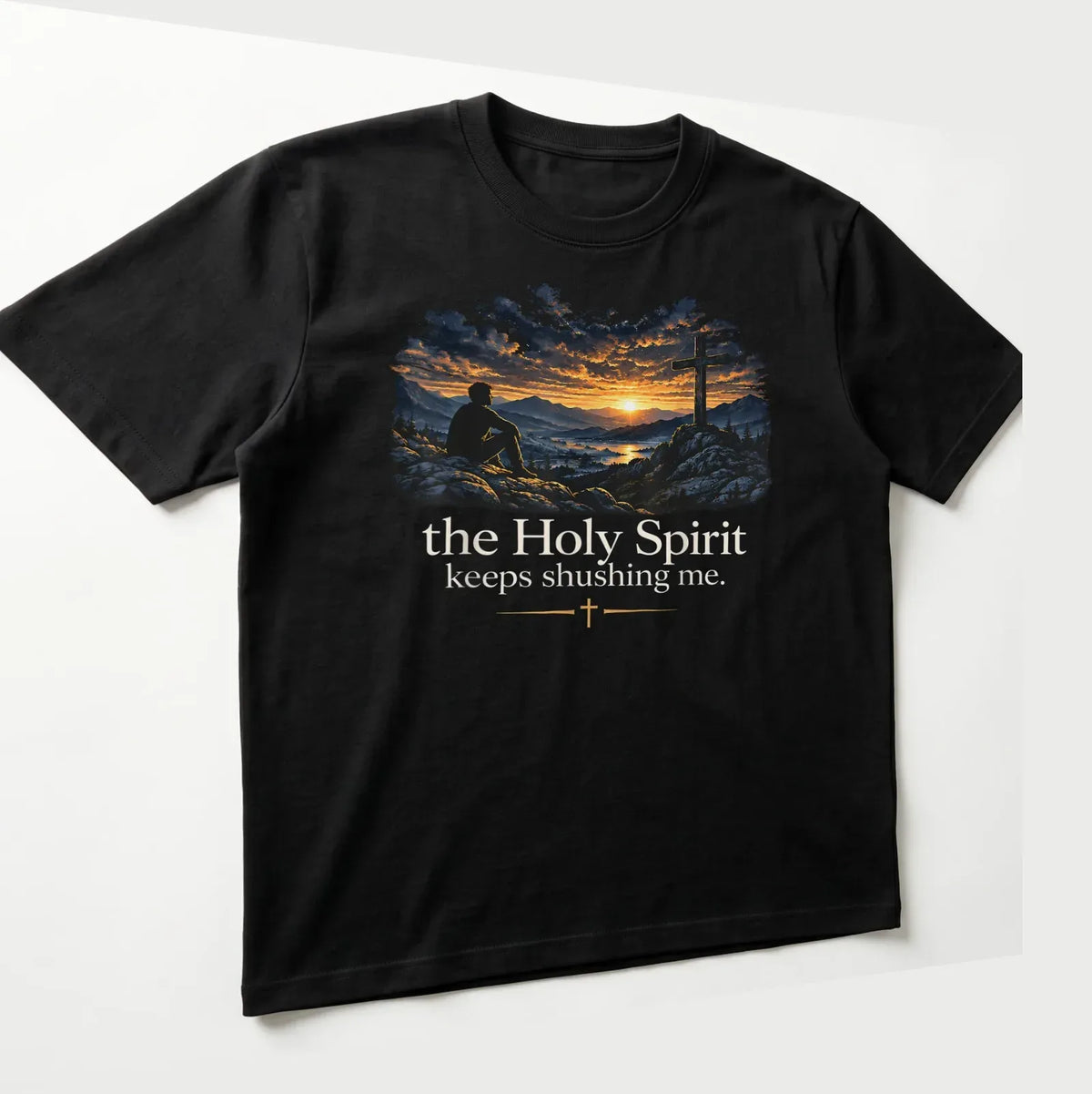 Mountain Sunset Scene with the Holy Spirit Keeps Shushing Me T-Shirt